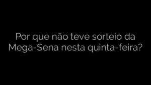 ​Por que não teve sorteio da Mega-Sena nesta quinta-feira? 